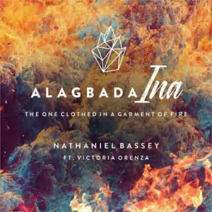 Nathaniel Bassey - Alagbada Ina Ft. Victoria Orenze